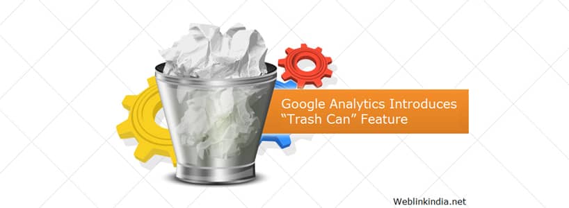 Google Analytics Introduces Trash Can Feature For Recovering Deleted ...